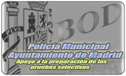 Preparación de las pruebas selectivas para el ingreso en la categoría de Policía del Cuerpo de Policía Municipal del Ayuntamiento de Madrid.