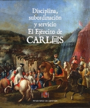 Catálogo exposición temporal DISCIPLINA, SUBORDINACIÓN Y SERVICIO. EL EJÉRCITO DE CARLOS III