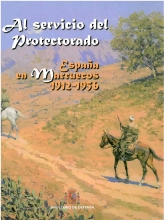 Al servicio del protectorado: España en Marruecos 1912-1956