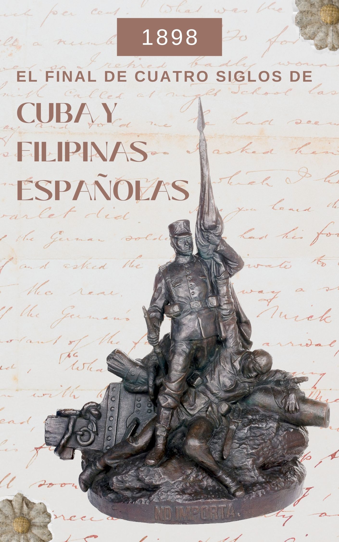 EXPOSICIÓN TEMPORAL: "1898: EL FINAL DE CUATRO SIGLOS DE CUBA Y FILIPINAS ESPAÑOLAS". Museo del Ejército.